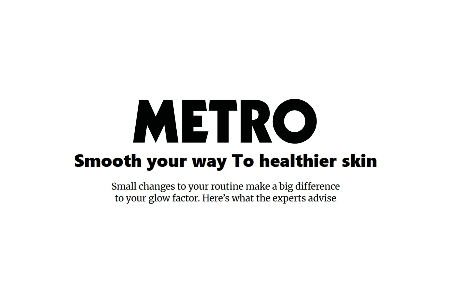 The Metro masthead above the headline Smooth your way to healthier skin, the feature of 7 October 2026 quoting Dr Nina Bal